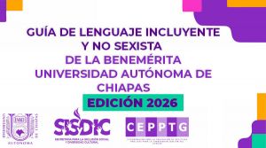 Gu&iacute;a de lenguaje incluyente y no sexista de la Benem&eacute;ritа Universidad Aut&oacute;noma de Chiapas