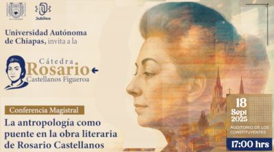 Conferencia Magistral: “La antropología como puente en la obra literaria de Rosario Castellanos”