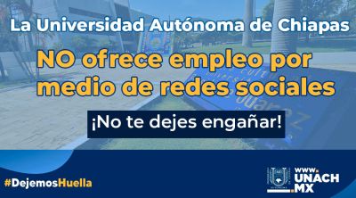 La UNACH no ofrece empleo por medio de redes sociales