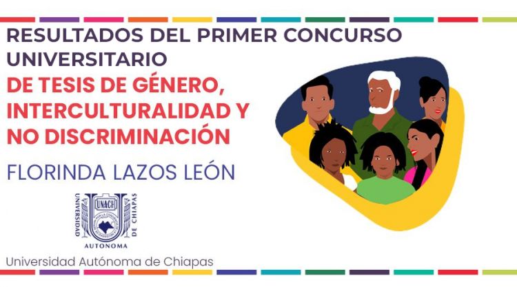 Resultados del Primer concurso de tesis de género, interculturalidad y no discriminación Florinda Lazos León