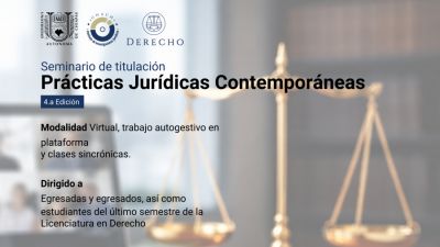 Seminario de titulaci&oacute;n Pr&aacute;cticas Jur&iacute;dicas Contempor&aacute;neas