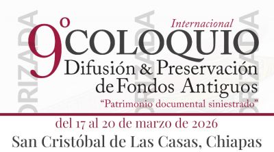 9° Coloquio Internacional Difusión y Preservación de Fondos Antiguos