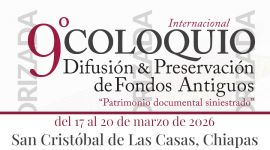 9° Coloquio Internacional Difusión y Preservación de Fondos Antiguos