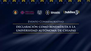 Evento Conmemorativo  de la Declaración de Benemérita a la Universidad Autónoma de Chiapas