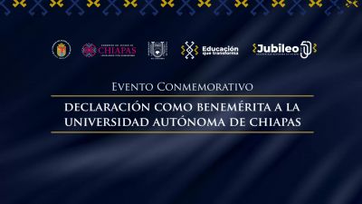 Evento Conmemorativo  de la Declaración de Benemérita a la Universidad Autónoma de Chiapas