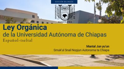 Ley Orgánica de la Universidad Autónoma de Chiapas - Edición bilingüe